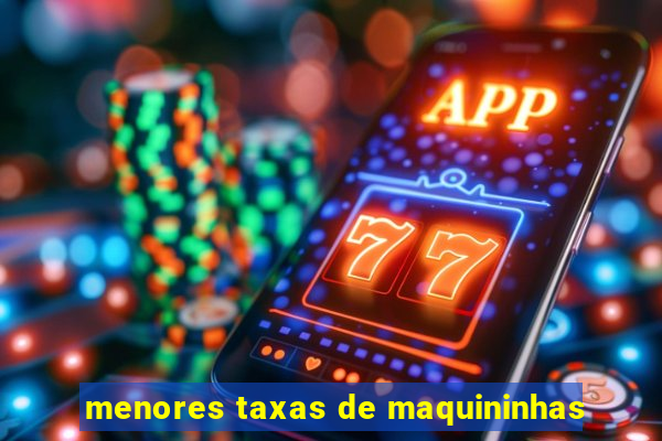 menores taxas de maquininhas